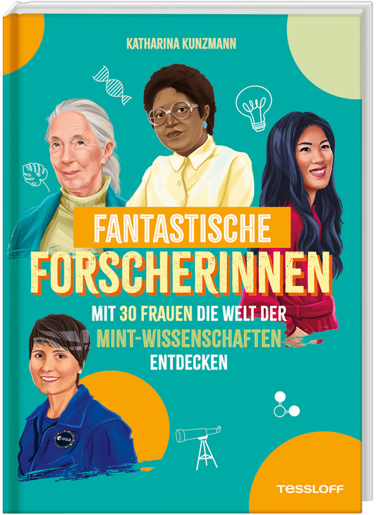 Fantastische Forscherinnen. Mit 30 Frauen die Welt der MINT-Wissenschaften entdecken (Katharina Kunzmann)