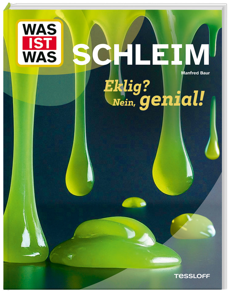 WAS IST WAS Schleim. Eklig? Nein, genial! (Manfred Baur)