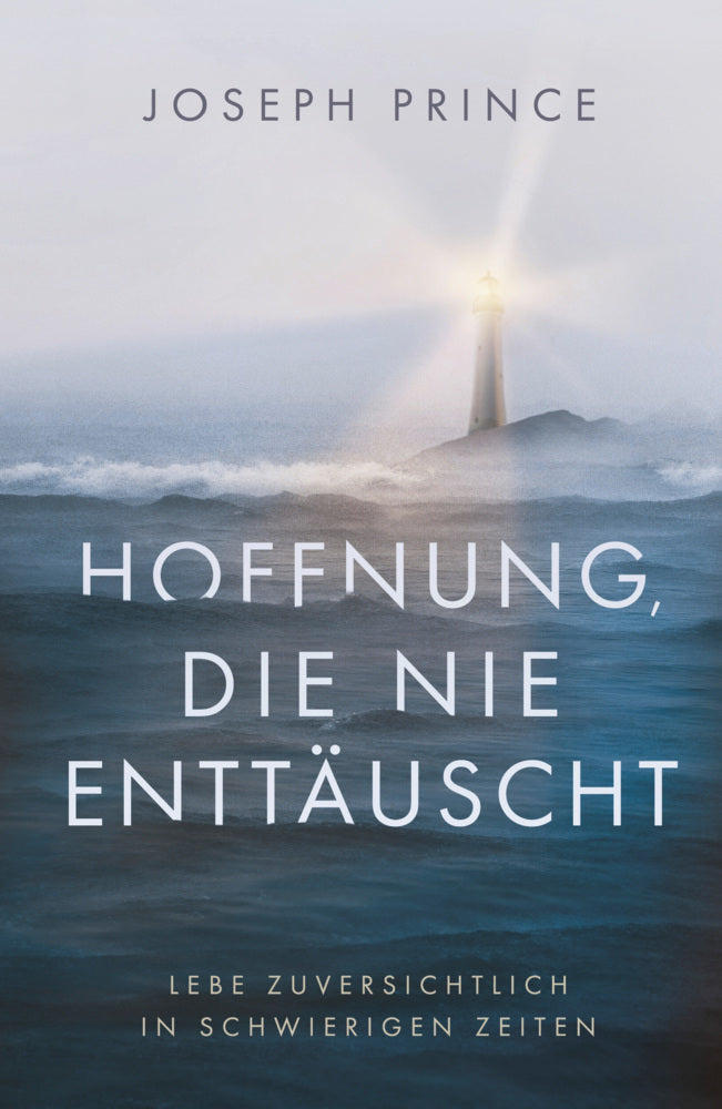 Hoffnung, die nie enttäuscht (Joseph Prince)
