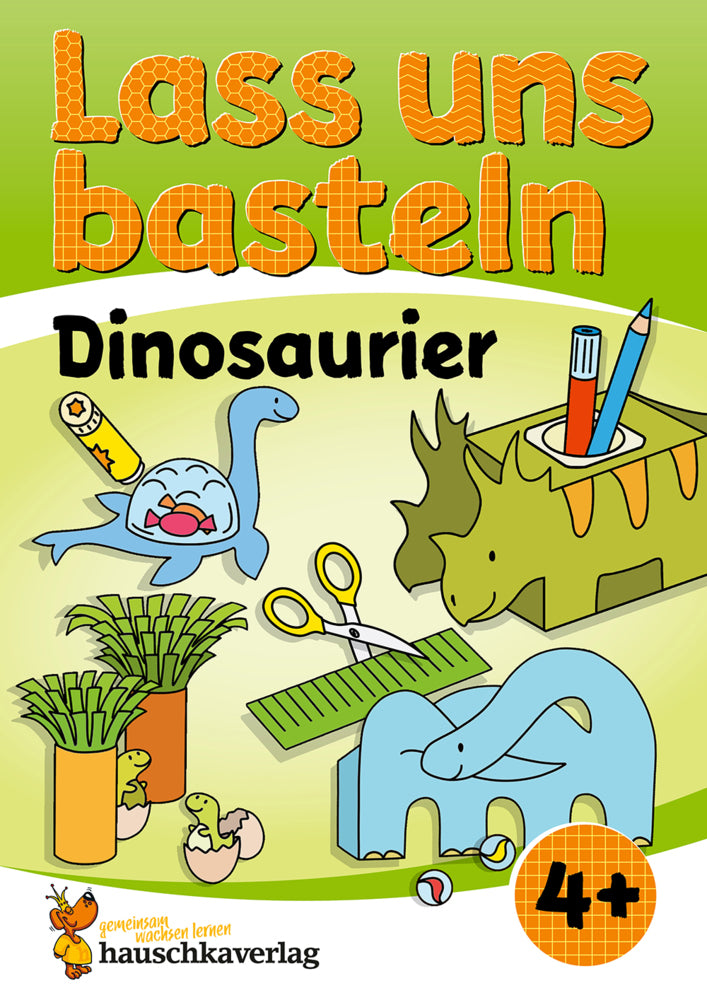 Lass uns basteln - Bastelbuch ab 4 Jahre - Dinosaurier (Corina Beurenmeister)