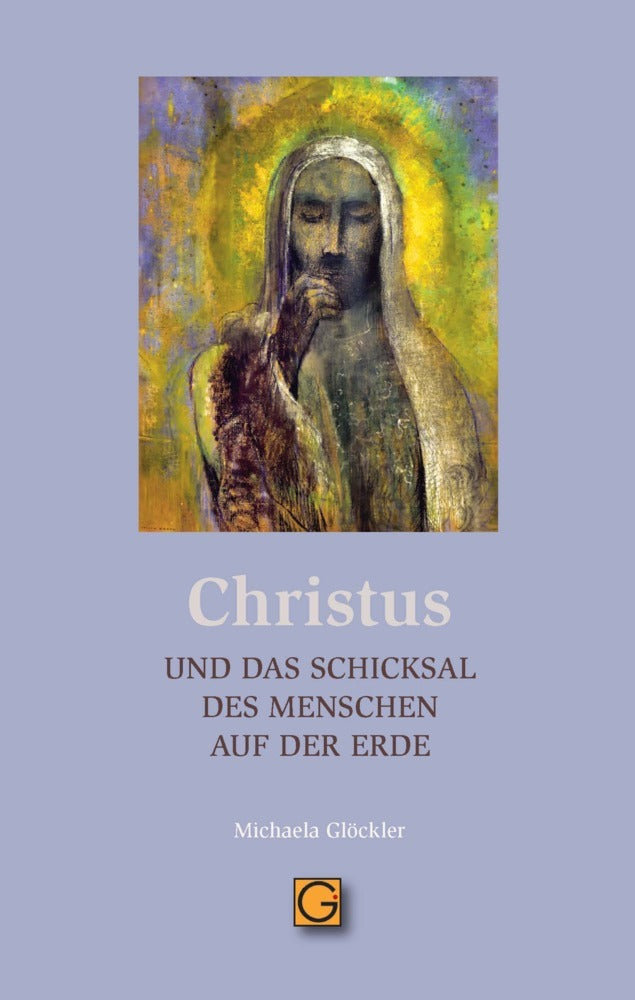 CHRISTUS und das Schicksal des Menschen auf der Erde (Michaela Glöckler)