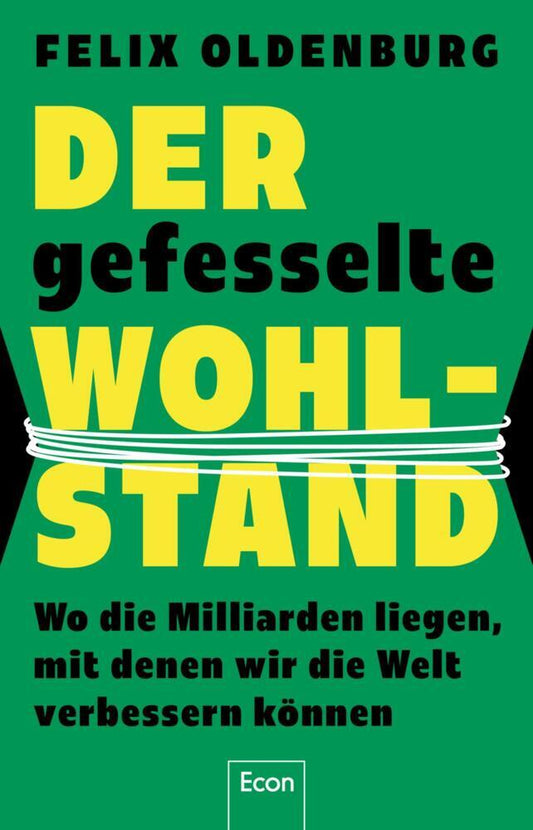Der gefesselte Wohlstand (Felix Oldenburg)