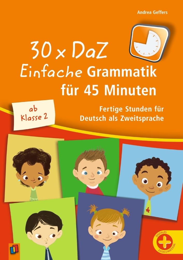 30 x DaZ: Einfache Grammatik für 45 Minuten (Andrea Geffers)