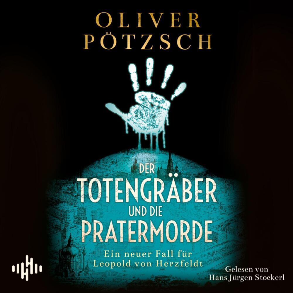 Der Totengräber und die Pratermorde, 2 Audio-CD, 2 MP3 (Oliver Pötzsch)