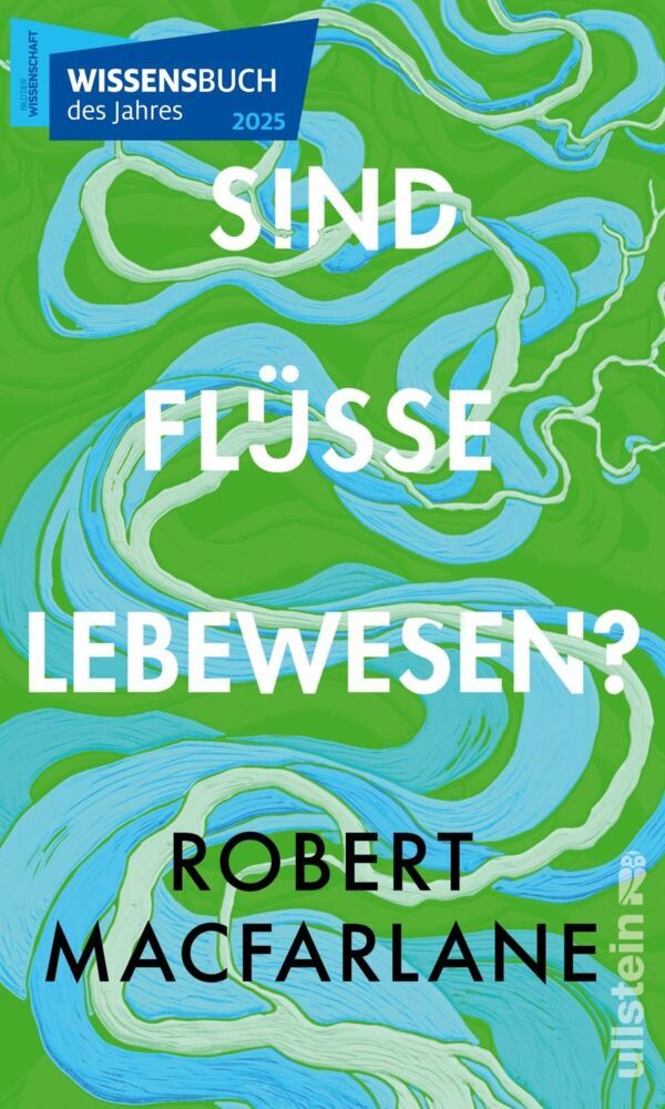 Sind Flüsse Lebewesen? (Robert Macfarlane)