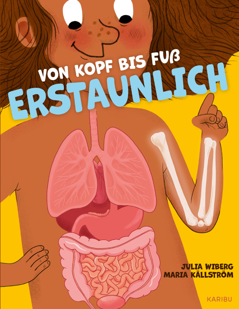 Von Kopf bis Fuß erstaunlich - Spannende Fakten über deinen Körper (Julia Wiberg)