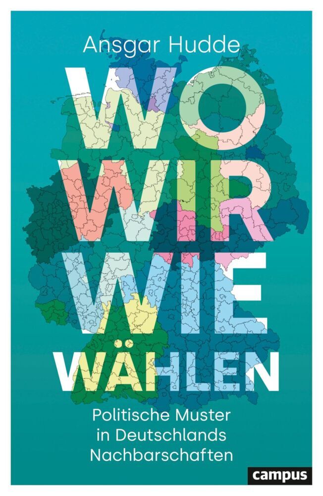Wo wir wie wählen (Ansgar Hudde)