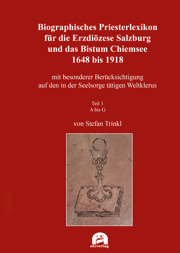 Biographisches Priesterlexikon für die Erzdiözese Salzburg und das Bistum Chiemsee 1648 bis 1918 (Stefan Trinkl)