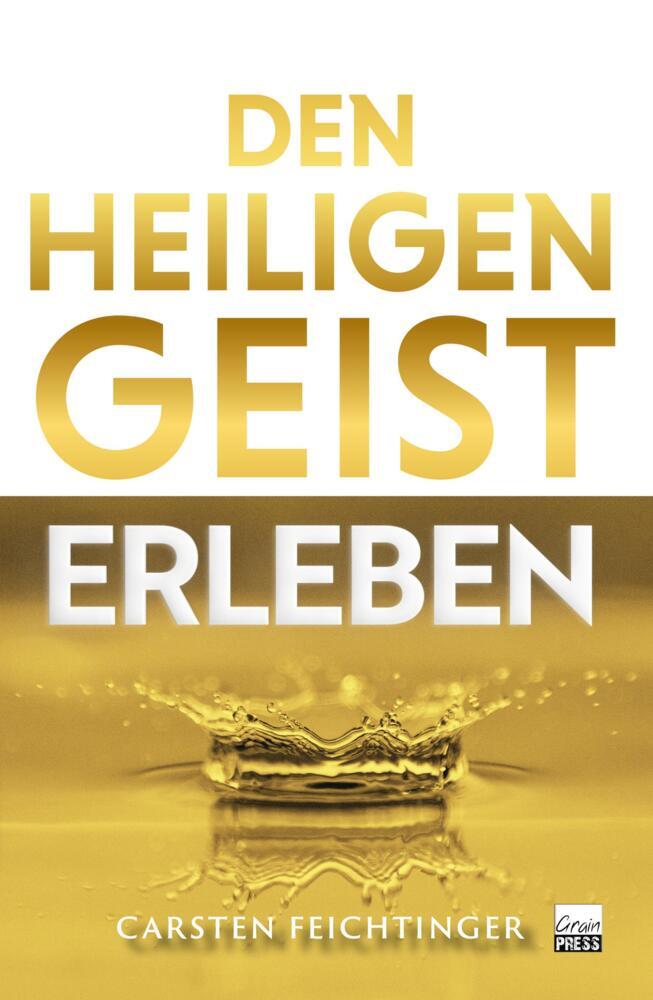 Den Heiligen Geist erleben (Carsten Feichtinger)