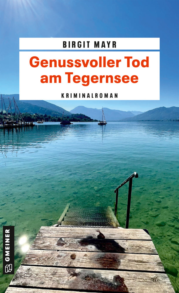 Genussvoller Tod am Tegernsee (Birgit Mayr)