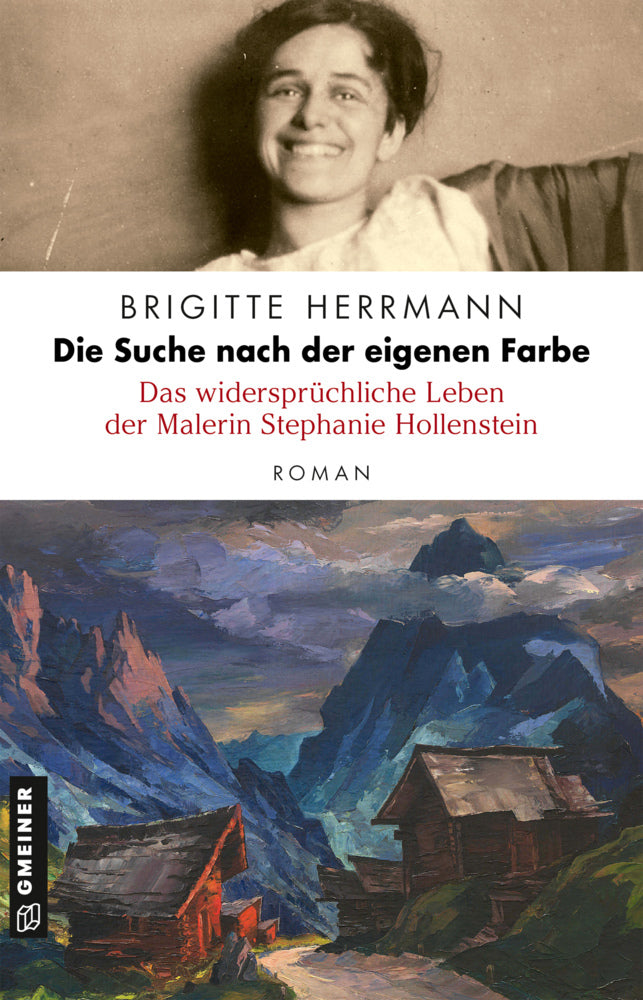 Die Suche nach der eigenen Farbe - Das widersprüchliche Leben der Malerin Stephanie Hollenstein (Brigitte Herrmann)