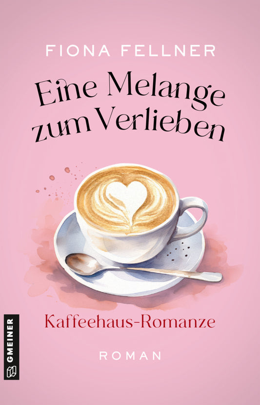 Eine Melange zum Verlieben (Fiona Fellner)