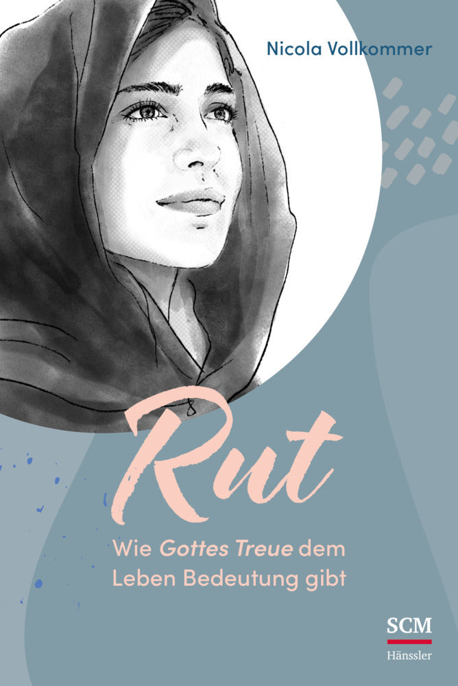 Rut - Wie Gottes Treue dem Leben Bedeutung gibt (Nicola Vollkommer)