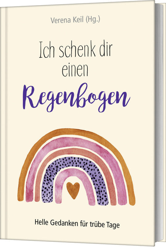 Ich schenk dir einen Regenbogen (Verena Keil)