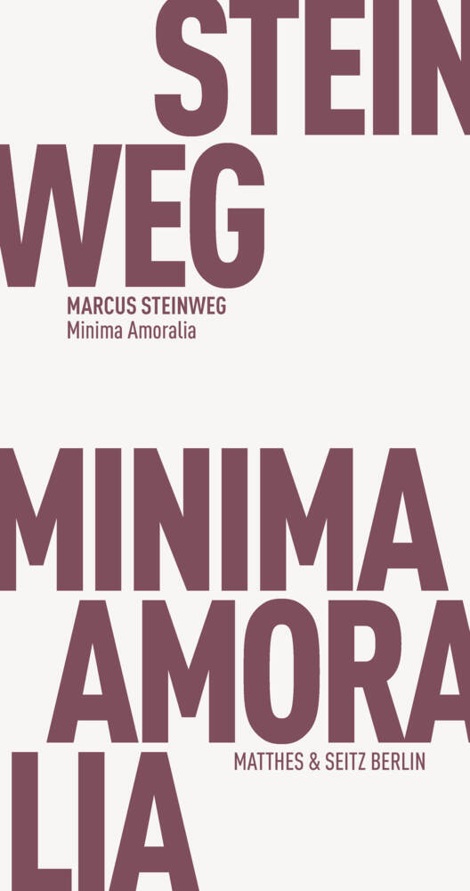 Minima Amoralia (Marcus Steinweg)