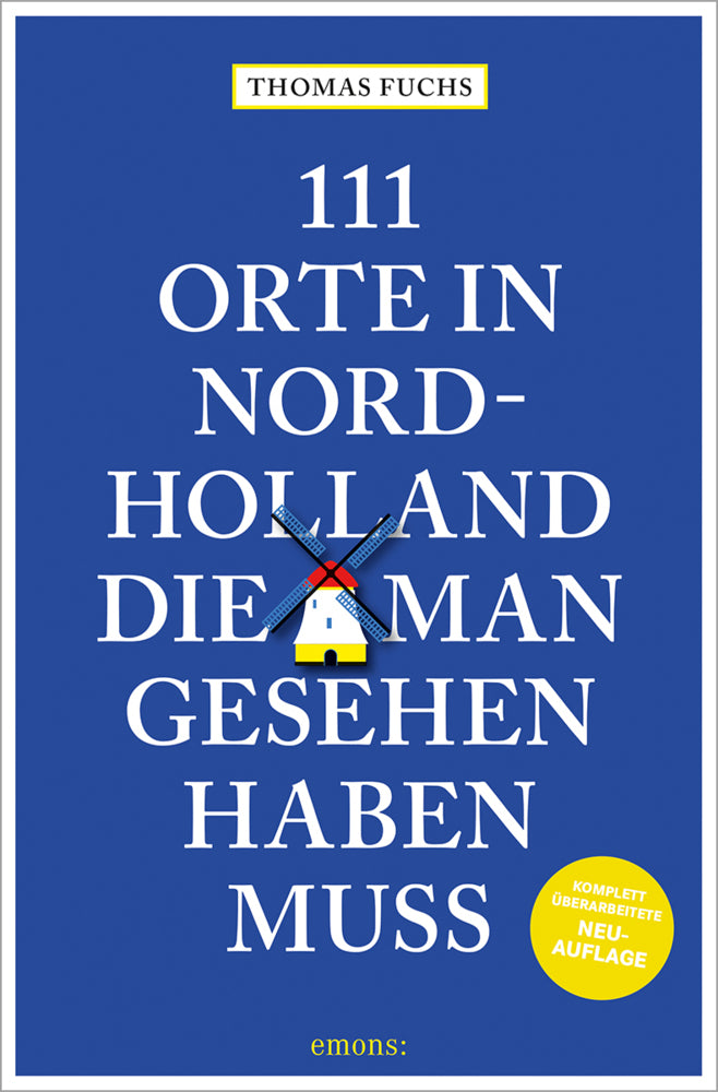 111 Orte in Nordholland, die man gesehen haben muss (Thomas Fuchs)