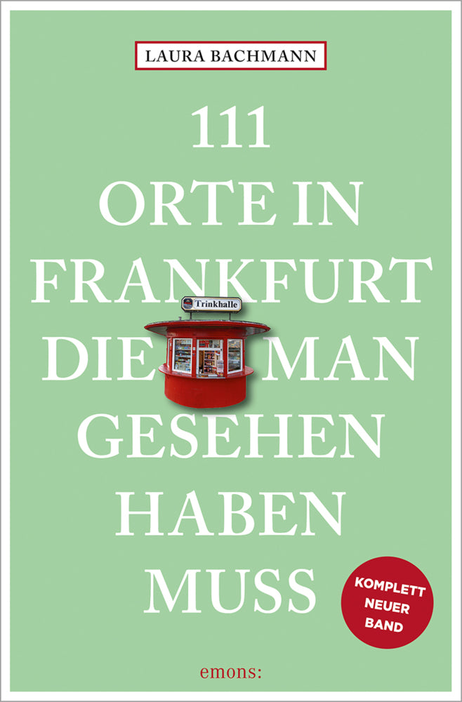 111 Orte in Frankfurt, die man gesehen haben muss (Laura Bachmann)