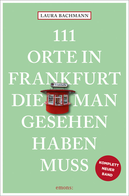 111 Orte in Frankfurt, die man gesehen haben muss (Laura Bachmann)