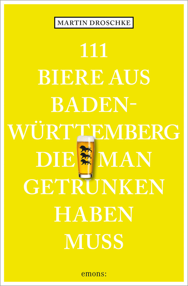 111 Biere aus Baden-Württemberg, die man getrunken haben muss (Martin Droschke)