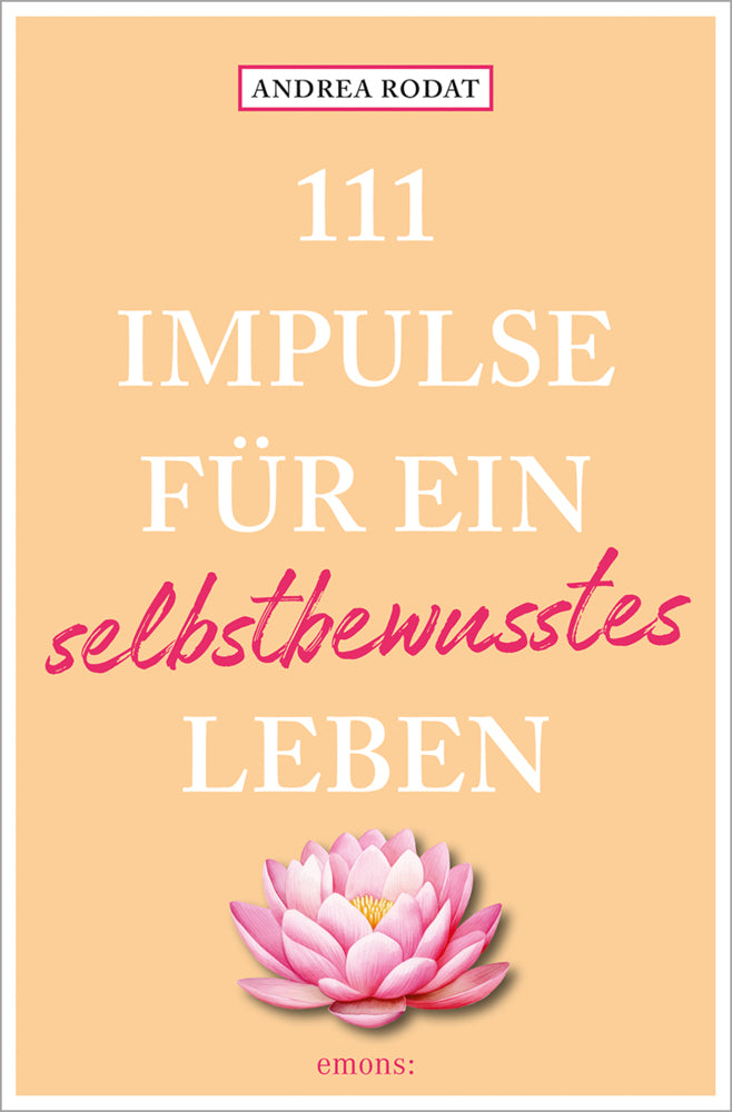 111 Impulse für ein selbstbewusstes Leben (Andrea Rodat)