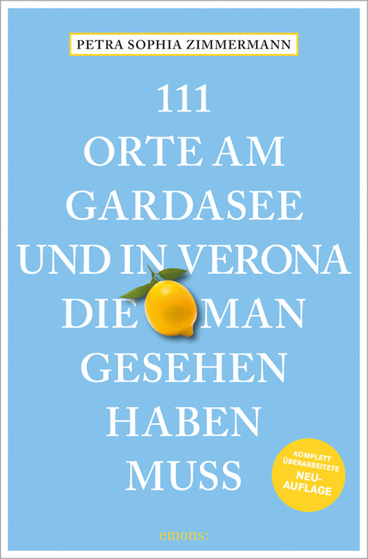 111 Orte am Gardasee und in Verona, die man gesehen haben muss (Petra Sophia Zimmermann)