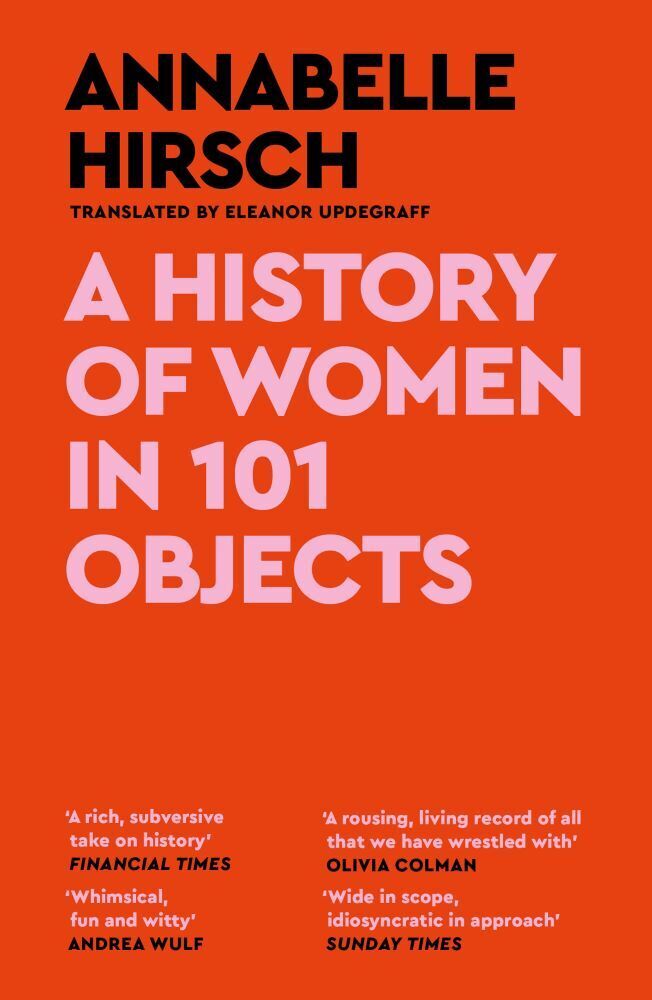 A History of Women in 101 Objects (Annabelle Hirsch)