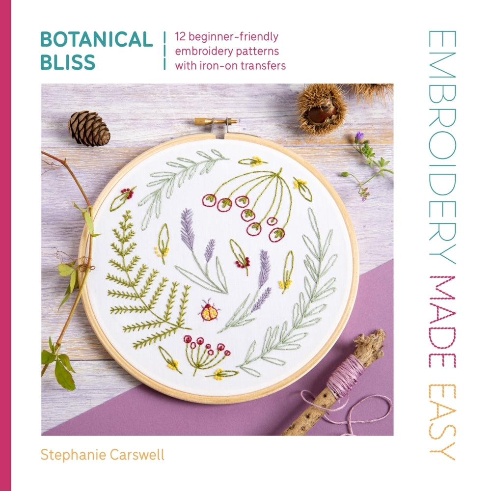Embroidery Made Easy: Botanical Bliss (Stephanie Carswell)