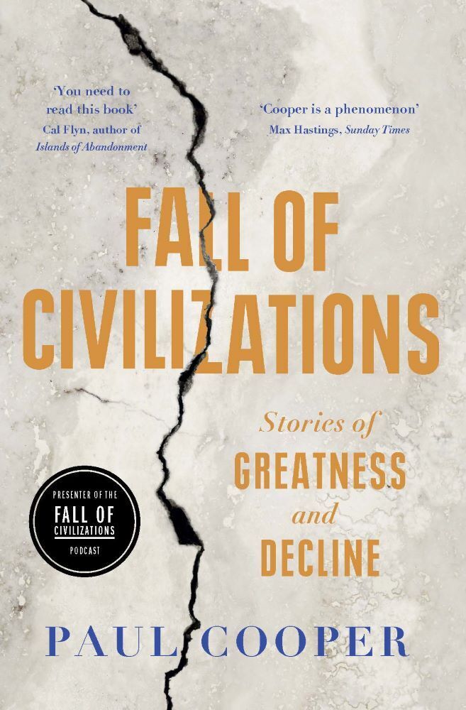 Fall of Civilizations : Stories of Greatness and Decline (Paul Cooper)