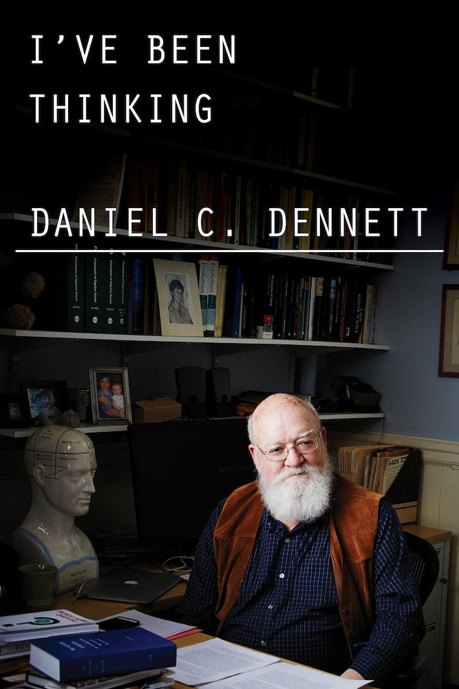 I've Been Thinking (Daniel C. Dennett)