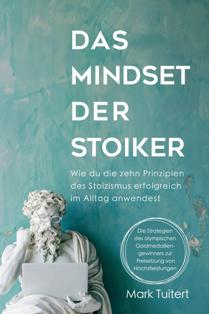 Das Mindset der Stoiker (Mark Tuitert)