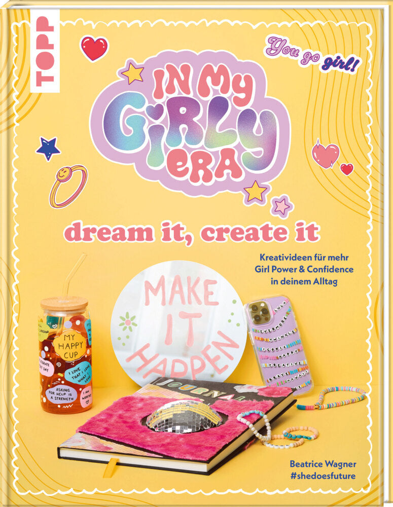 In my Girly Era - dream it, create it. Mein Kreativbuch (Beatrice Wagner)