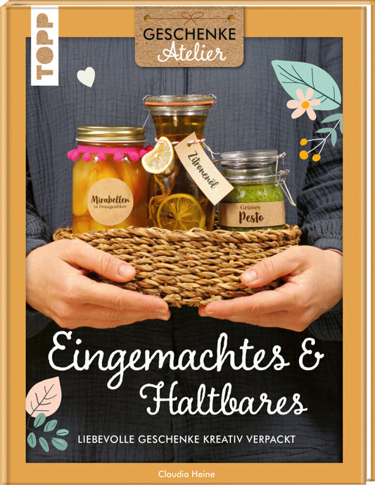 Geschenkeatelier. Eingemachtes & Haltbares. (Claudia Heine)