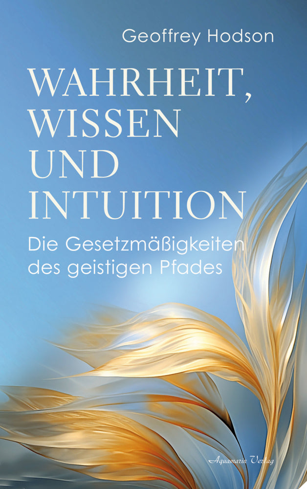 Wahrheit, Wissen  und Intuition (Geoffrey Hodson)
