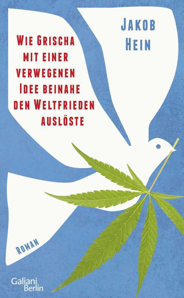 Wie Grischa mit einer verwegenen Idee beinahe den Weltfrieden auslöste (Jakob Hein)