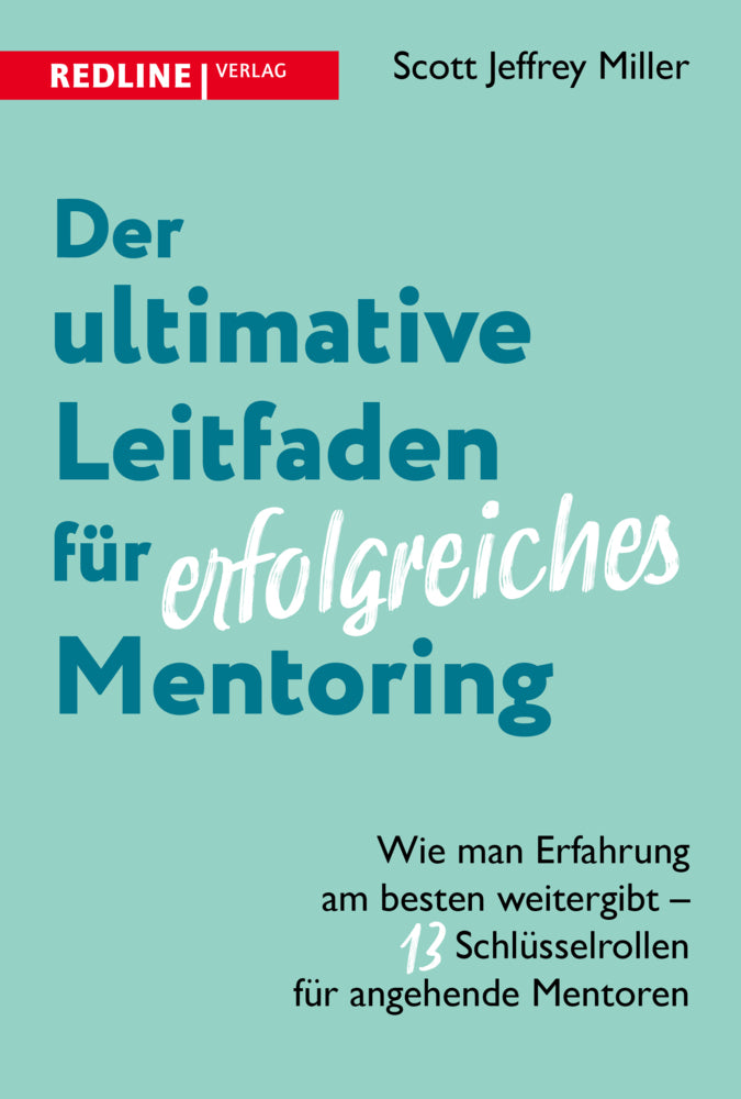 Der ultimative Leitfaden für erfolgreiches Mentoring (Scott Jeffrey Miller)