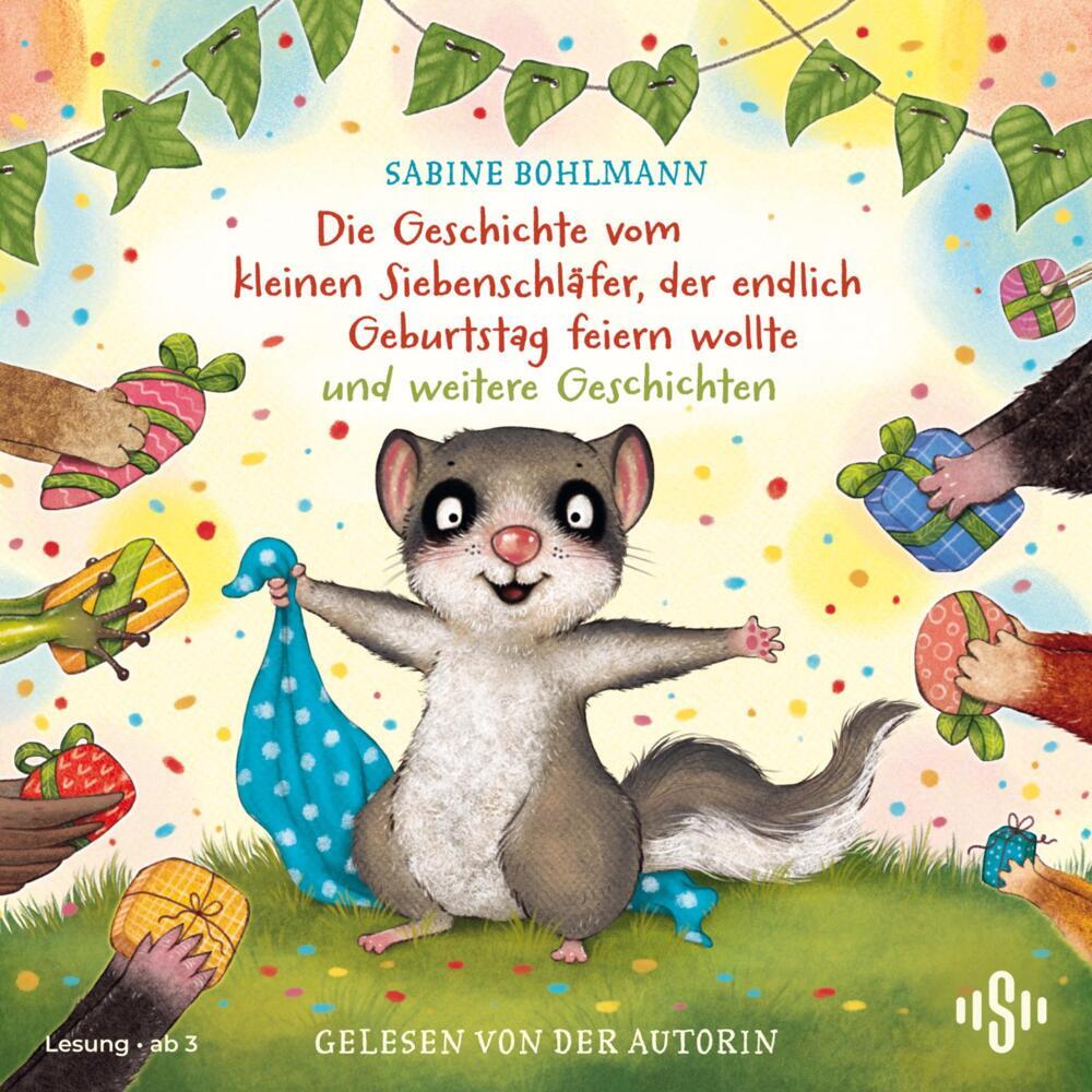 Die Geschichte vom kleinen Siebenschläfer, der endlich Geburtstag feiern wollte und weitere Geschichten, 1 Audio-CD (Sabine Bohlmann)