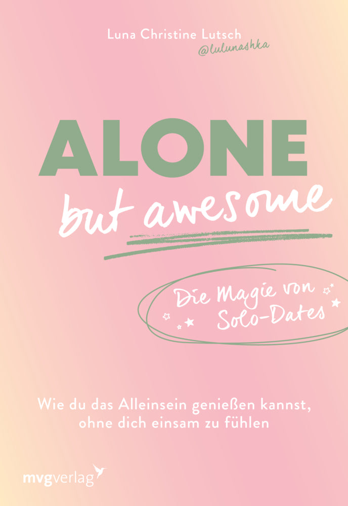 Alone but awesome - die Magie von Solo-Dates (Luna Christine Lutsch)