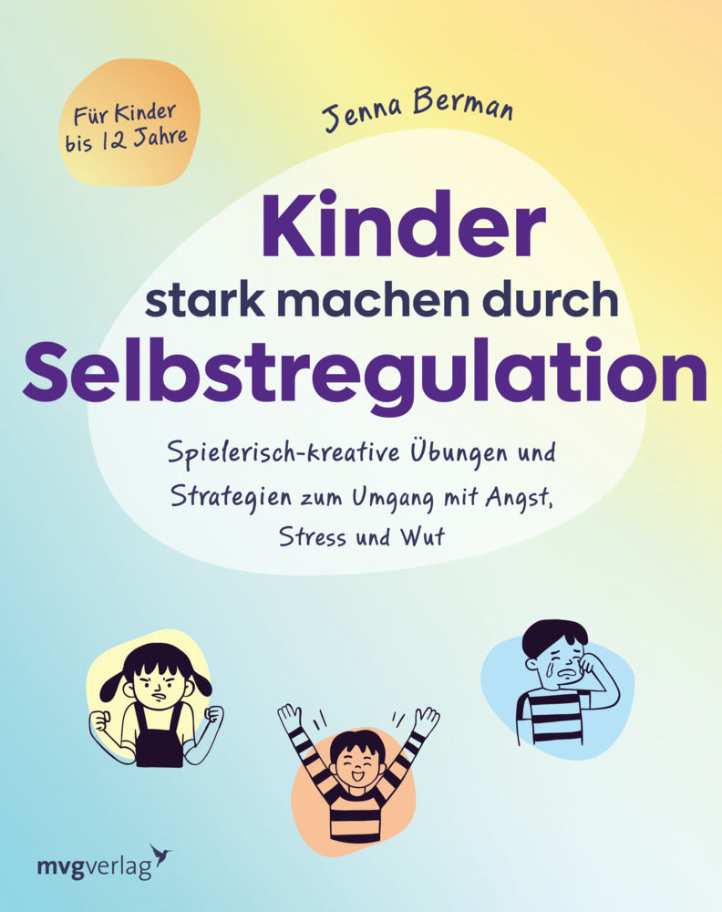 Kinder stark machen durch Selbstregulation (Jenna Berman)