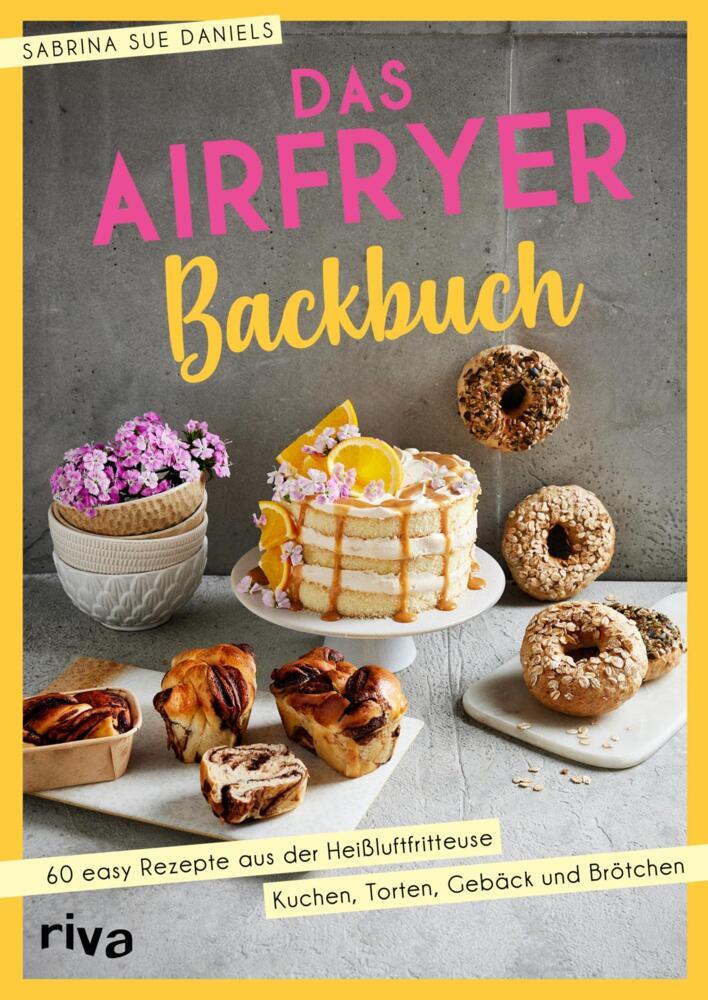 Das Airfryer-Backbuch (Sabrina Sue Daniels)