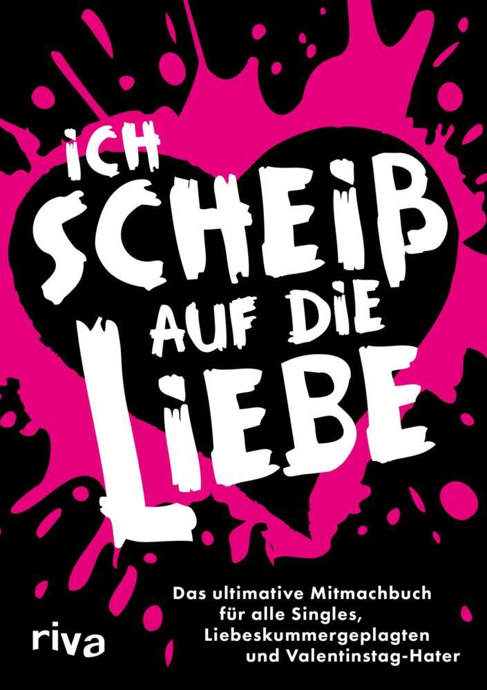 Ich scheiß auf die Liebe (Riva Verlag)