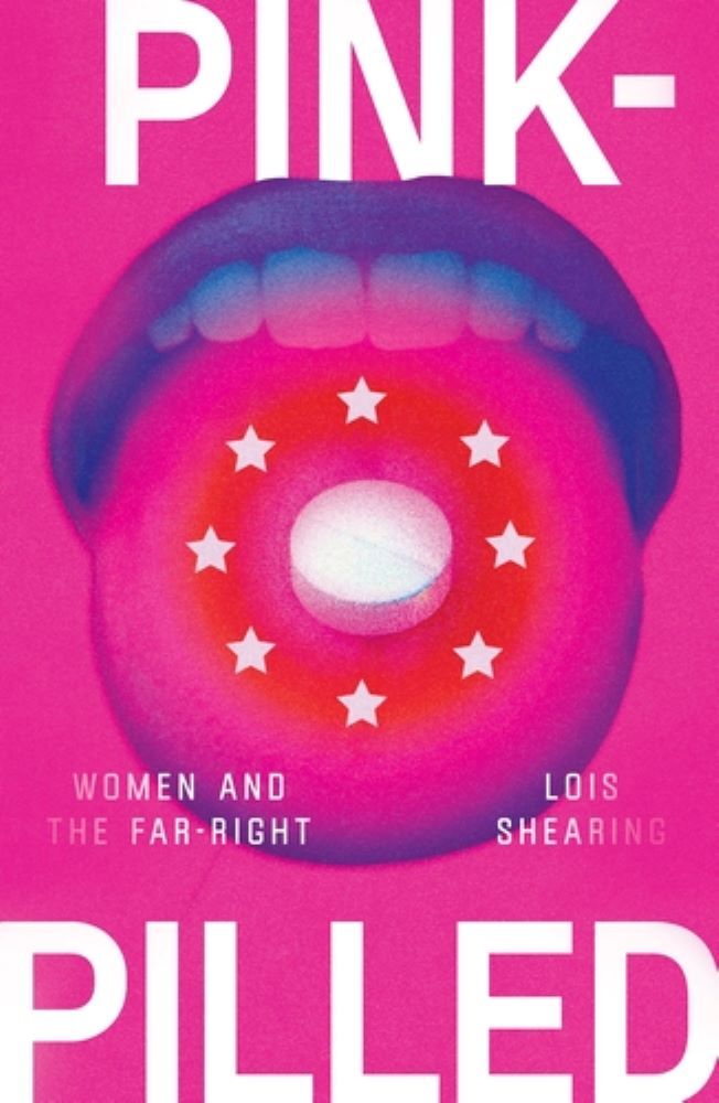 Pink-pilled: Women and the far right (Lois Shearing)