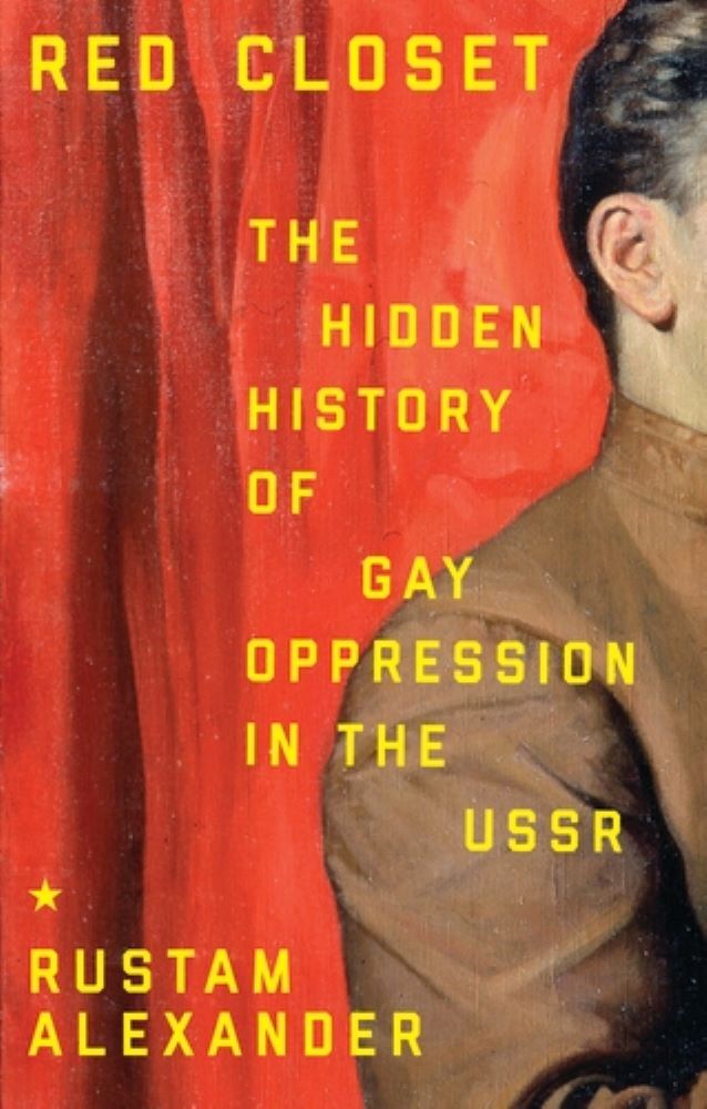 Red closet: The hidden history of gay oppression in the USSR (Rustam Alexander)