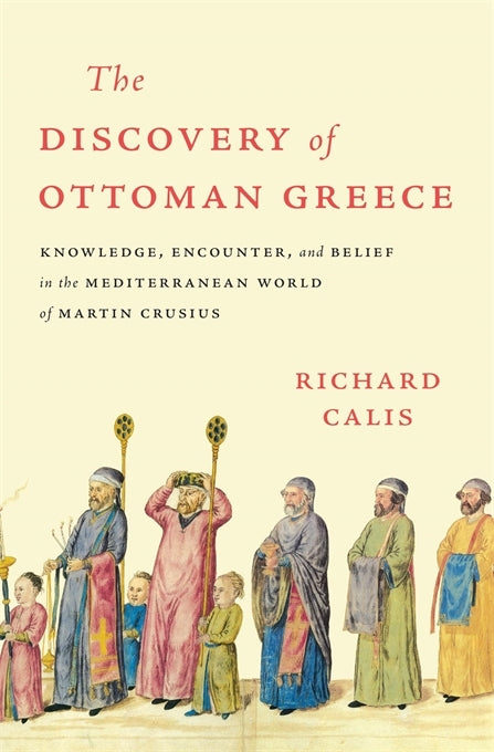 The Discovery of Ottoman Greece (Richard Calis)