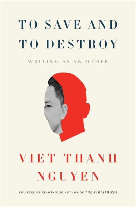 To Save and to Destroy (Viet Thanh Nguyen)