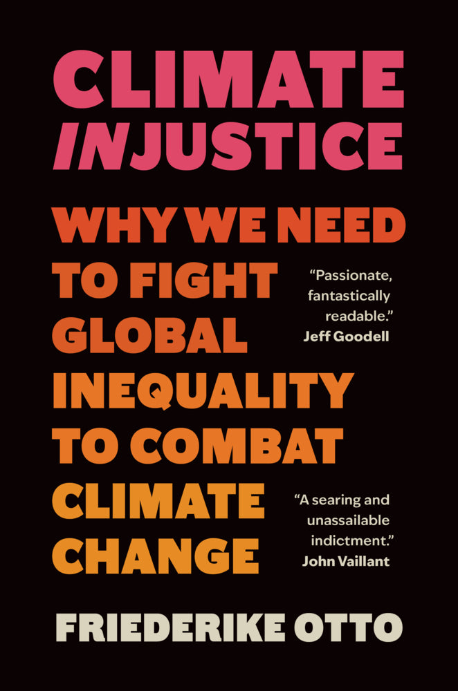 Climate Injustice (Friederike Otto)