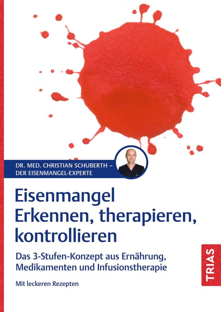 Eisenmangel - Erkennen, therapieren, kontrollieren (Christian Schuberth)