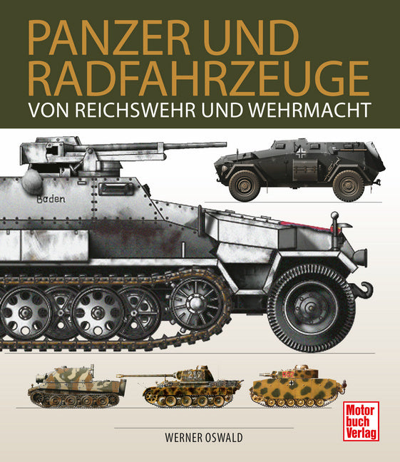 Panzer und Radfahrzeuge von Reichswehr und Wehrmacht (Werner Oswald)