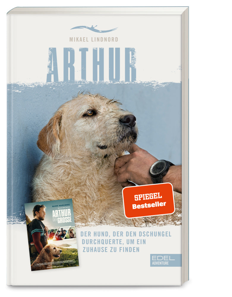 Arthur. Der Hund, der den Dschungel durchquerte, um ein Zuhause zu finden (Mikael Lindnord)
