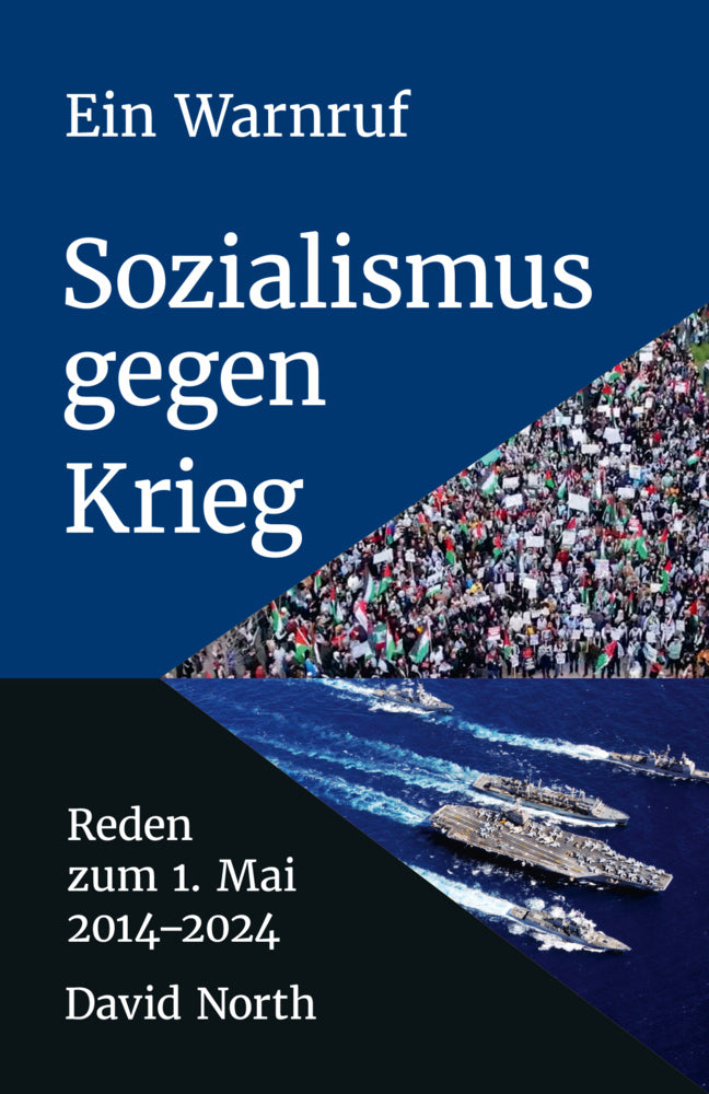 Ein Warnruf: Sozialismus gegen Krieg (David North)