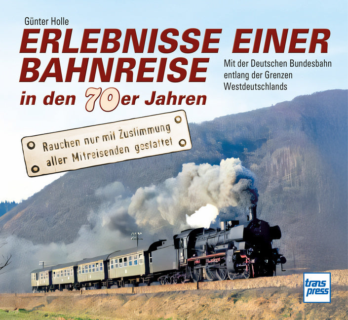 Erlebnisse einer Bahnreise in den 70er Jahren (Günter Holle)